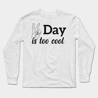 awesome quote, today is too cool, a special day Long Sleeve T-Shirt